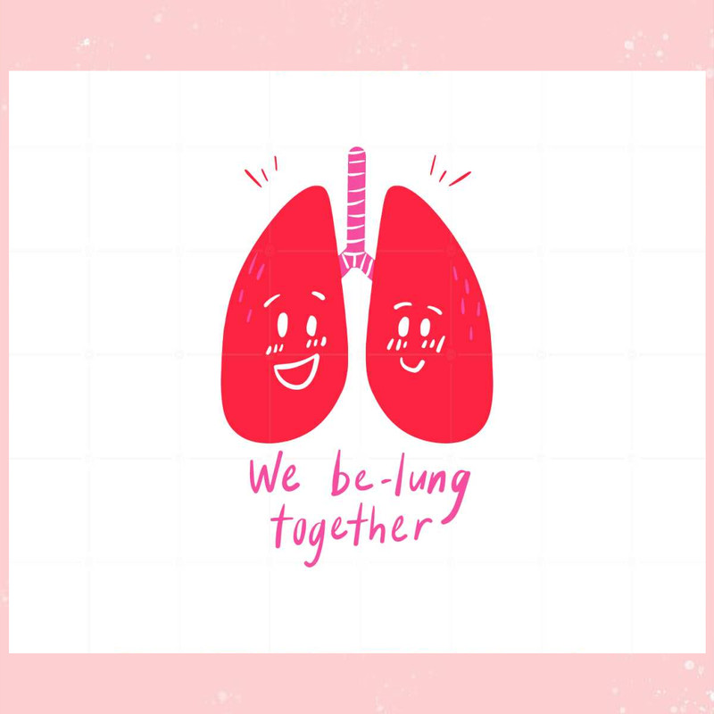 Happy Valentines Day 2023 We Be Lung Together Svg File.jpg