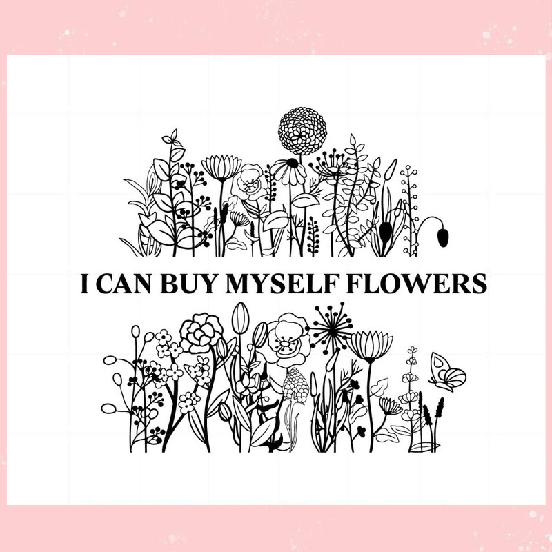 I Can Buy Myself Flowers Flowers Song Lyrics Svg Cutting Files.jpg