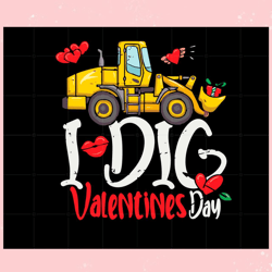 i dig valentines day loader excavator boys kids , valentine svg,valentine day svg,valentine day,happy valentine