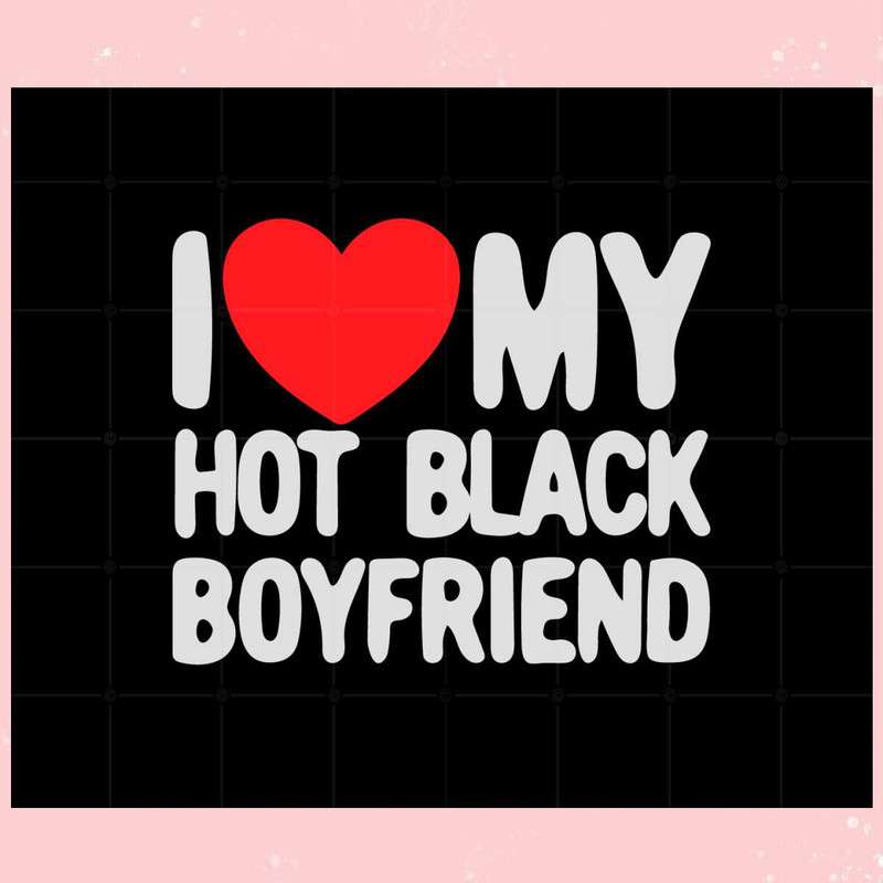 I Love My Boyfriend Svg Files For Cricut Sublimation Files.jpg