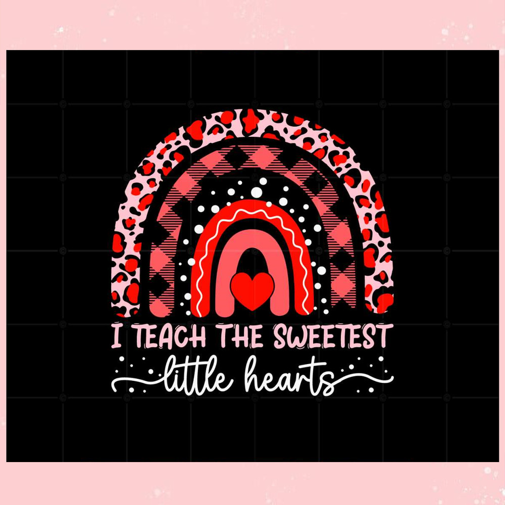 I Teach The Sweetest Little Hearts Svg Graphic Designs Files.jpg