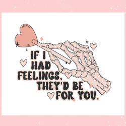 if i had feelings skeleton hand svg, valentine svg,valentine day svg,valentine day,happy valentine
