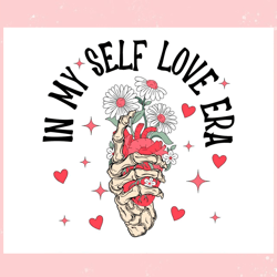 in my self love era skeleton hand svg, valentine svg,valentine day svg,valentine day,happy valentine