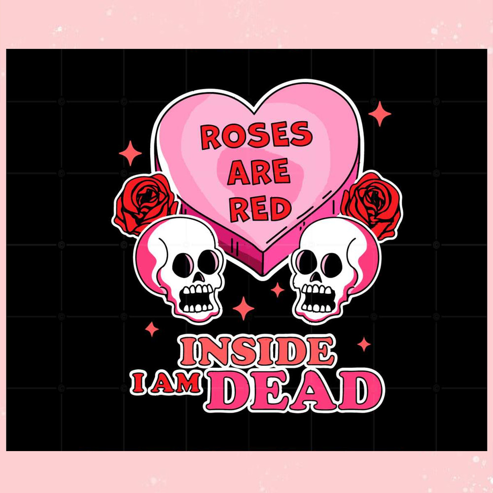 Roses Are Red Inside I Am Dead Valentine's Day Skull Funny Svg.jpg