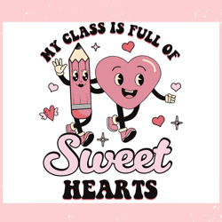 teacher valentine class is full of sweet hearts svg, valentine svg,valentine day svg,valentine day,happy valentine