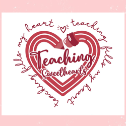 teaching sweethearts fills my heart svg, valentine svg,valentine day svg,valentine day,happy valentine