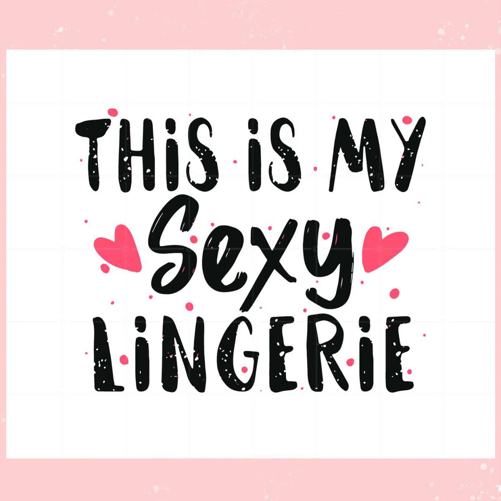 This Is My Sexy Lingerie Sassy Funny Night Sleep Svg Files.jpg