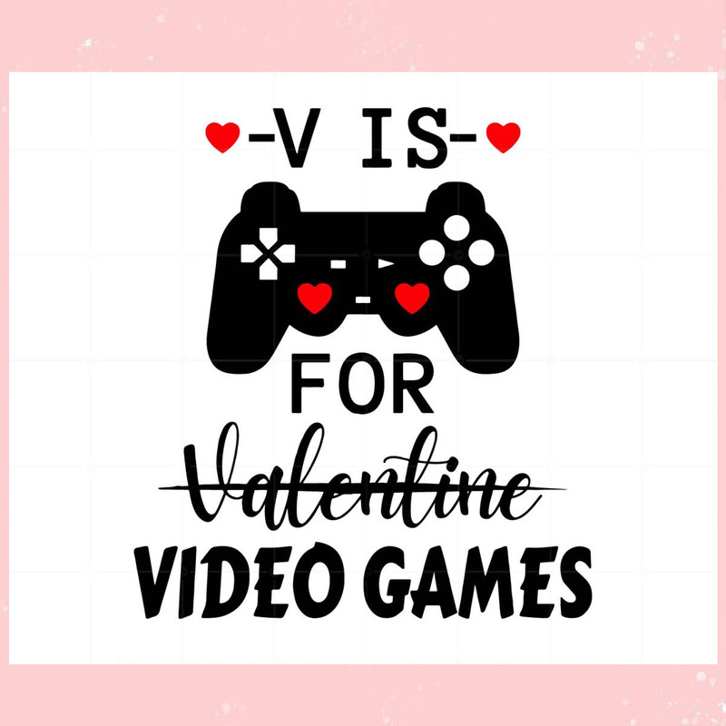 V Is For Valentine Video Game Valentine Svg.jpg