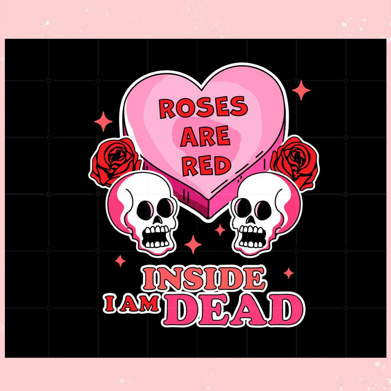 Roses Are Red Inside I Am Dead Valentine's Day Skull Funny Svg.jpg