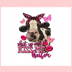 shut up and kiss me heifer valentines day png sublimation designs,valentine svg,valentine day ,valentine,happy valentine