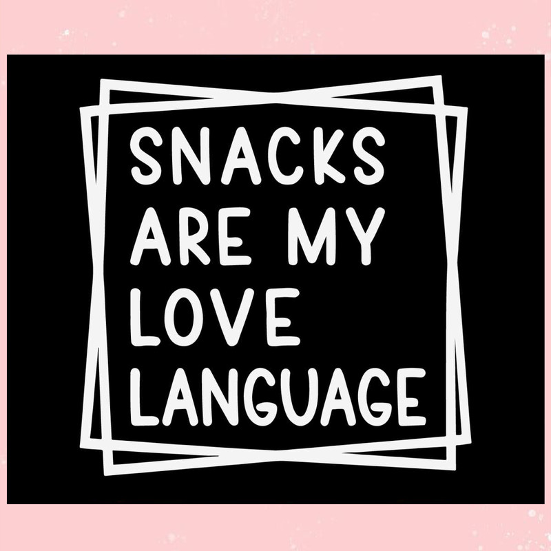 Snacks Are My Love Language SVG.jpg