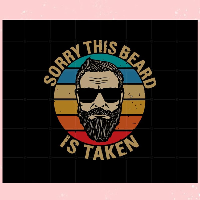 Sorry This Beard Is Taken Valentines Day Svg Graphic Designs.jpg