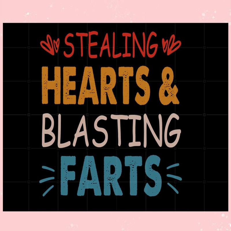 Stealing Hearts And Blasting Farts Svg Graphic Designs Files.jpg