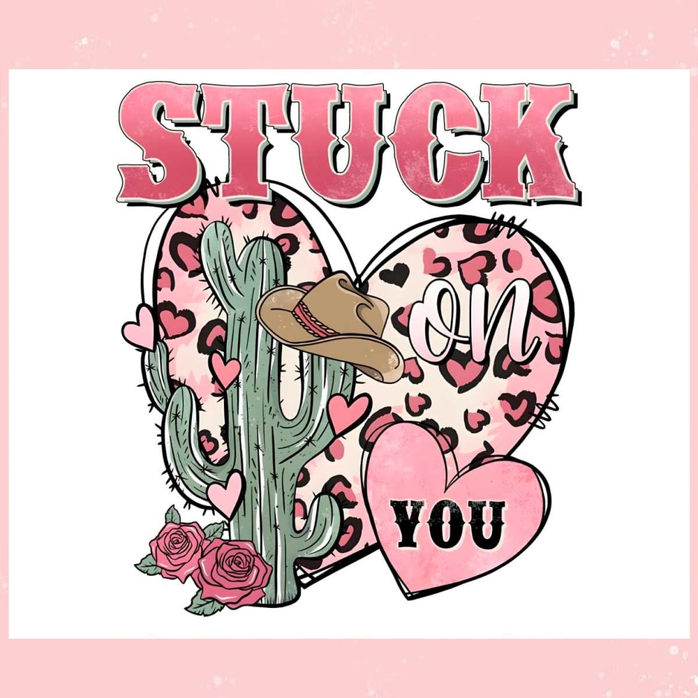 Stuck On You Cactus Western Valentines Day PNG.jpg