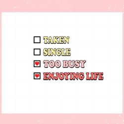 taken single too busy enjoying life funny valentines day svg,valentine svg,valentine day ,valentine,happy valentine, cup
