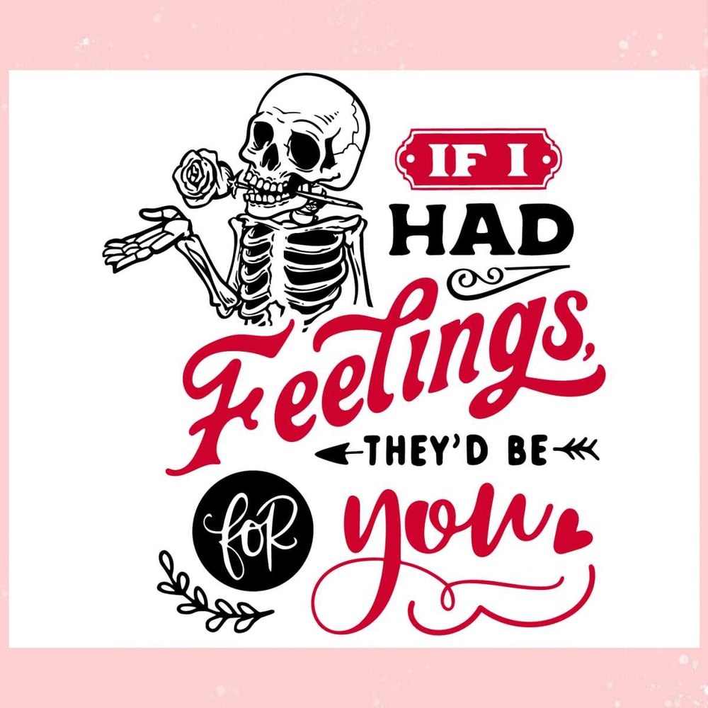 They Would Be For You Skeleton Valentines Day SVG.jpg