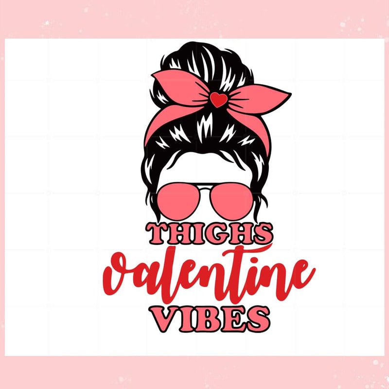 Thighs Valentine Vibes Valentines Day Svg Graphic Designs Files.jpg
