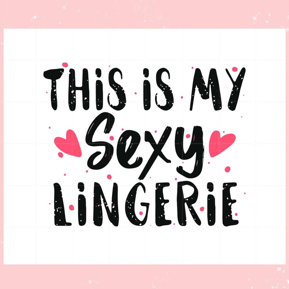 This Is My Sexy Lingerie Sassy Funny Night Sleep Svg Files.jpg
