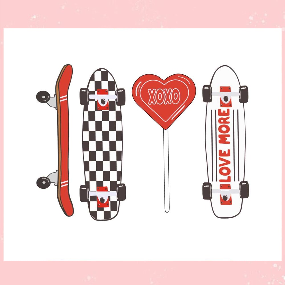 Valentines Skateboard Xoxo Love More SVG.jpg