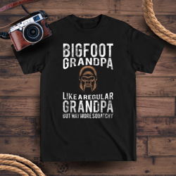 bigfoot grandpa like a regular grandpa but more squatchy funny tee t-shirt
