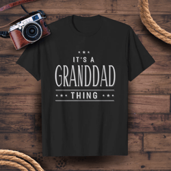 it's a granddad thing fathers day men grandpa t-shirt