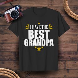 i have the best grandpa - funny papa daddy tee t-shirts gift