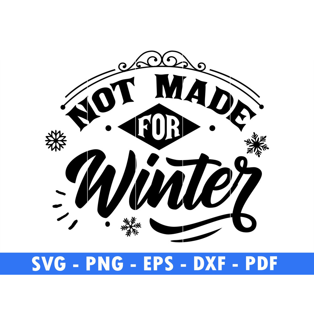 Not Made For Winter Snow Flake Svg Christmas Png Santa Png Holiday Svg Winter Scene  Magical Christ 0