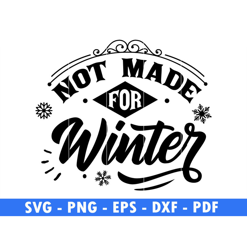 Not Made For Winter Snow Flake Svg Christmas Png Santa Png Holiday Svg Winter Scene  Magical Christ 0