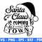 Santa Claus Is Coming To Town BlackWinter Svg Files For Cricut Christmas Svg Santa Png Christmas Q 0