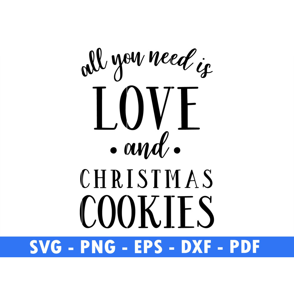 All You Need Is Love And Christmas Cookies Winter Svg Files For Cricut Christmas Svg Santa Png Cut  0
