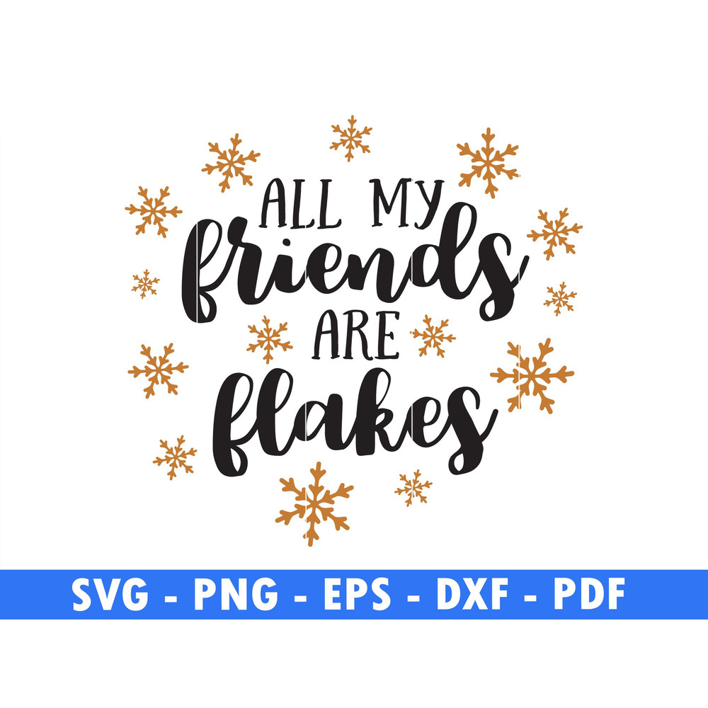 All My Friends Are Flakes Winter Svg Files For Cricut Christmas Png Star Svg File Snow Fall Png Fil 0