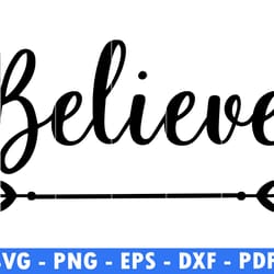 believe svg file, classic design png & svg file, instant digital download