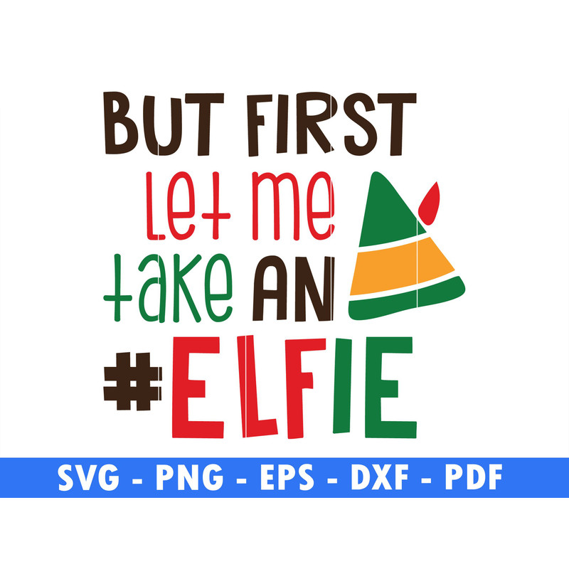 But First Let Me Take An Elfie Winter Scene Svg Magical Christmas Scene Santa Reindeer Svg Cap Png  0
