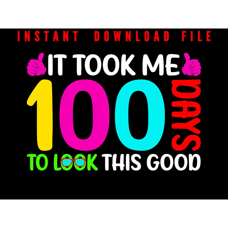 It Took Me 100 Days To Look This Good 100 Days Of School Teacher And Student Instant Digital Downlo 0