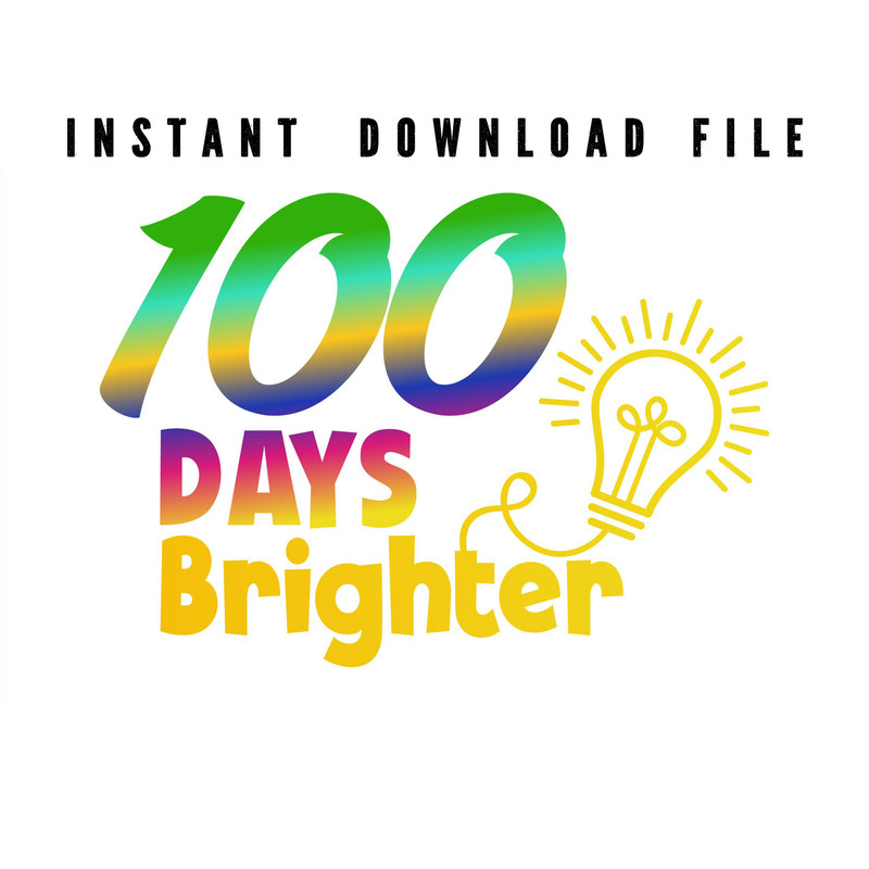 100 Days Brighter Png File 100 Days Smarter 100th Day Of School Visit Our Profile For More Design 0