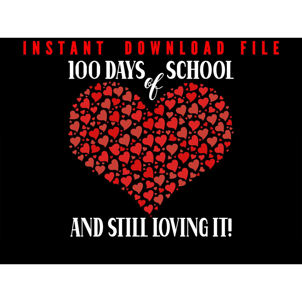 100 Days Of School 100 Days Of School And Still Loving It Love Png Happy 100th Day Of School Boys 0