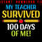 My Teacher Survived 100 Days Of Me Funny 100 Days Of School Smarter 100 Days Of School Happy 100 0
