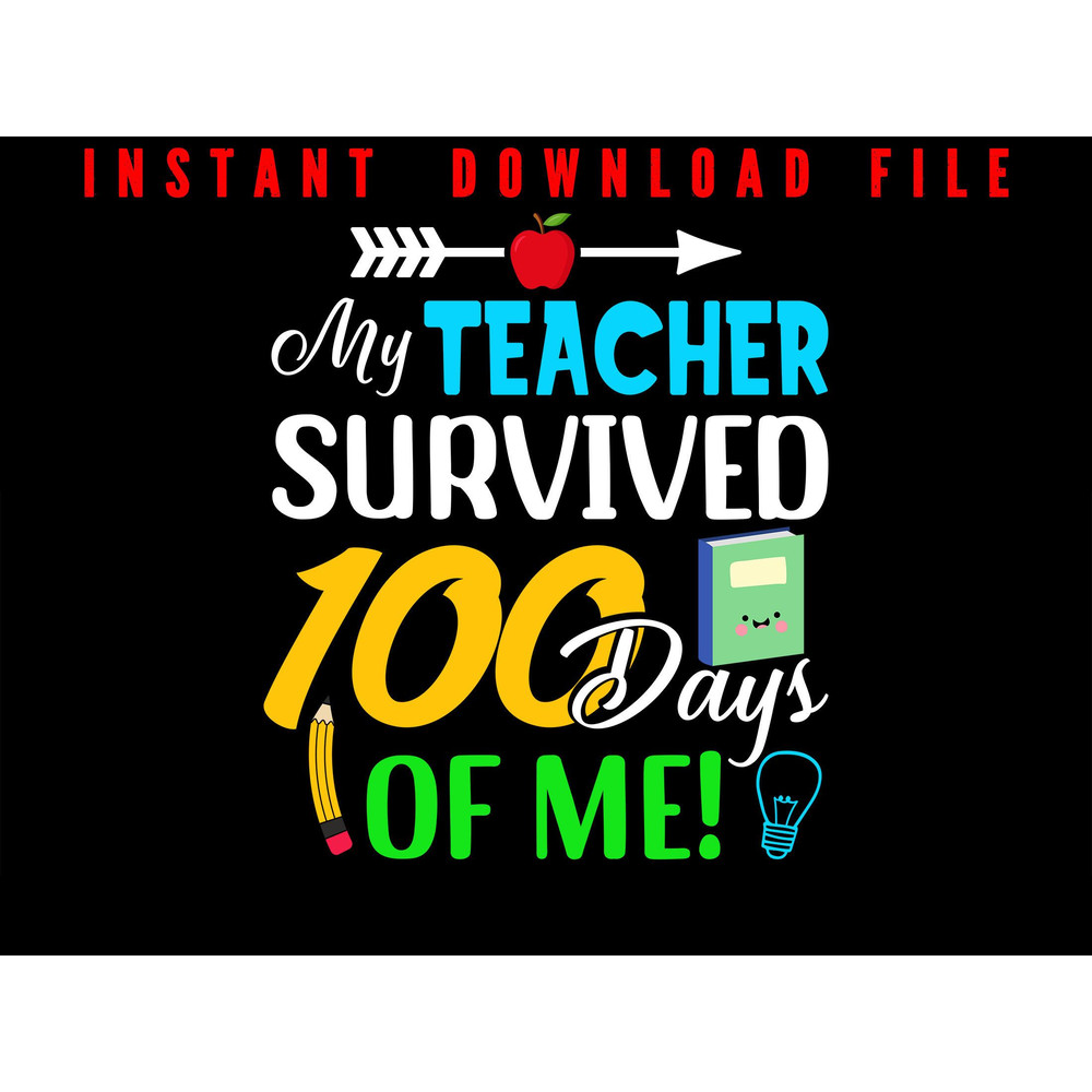 My Teacher Survived 100 Days Of Me Teacher Student 100 Days Of School Png File Happy 100th Day Of 0