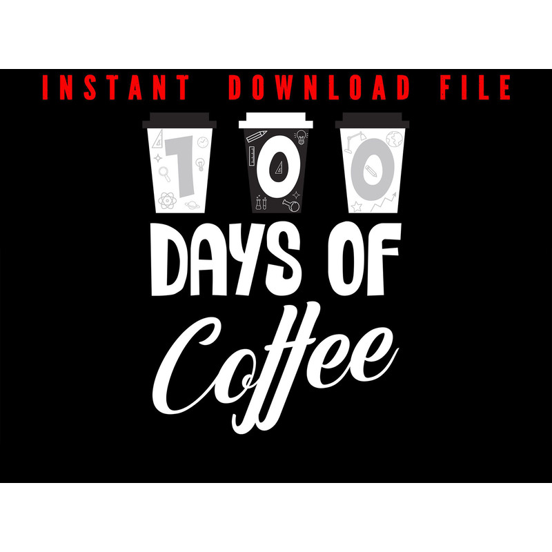 100 Days Of School 100 Days Of Coffee Happy 100th Day Of School School Celebration 100 Days Of S 0