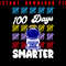 100 Days Smarter 100th Days Astronaut Design Smarter 100 Days Of School School Celebration 100 D 0