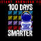 Astronaut 100 Days Of School Design Happy 100th Day Of School Smarter 100 Days Of School Space V 0