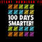 100 Days Smarter 100 Days Of School Happy 100th Day Of School Teacher Student Instant Digital Do 0