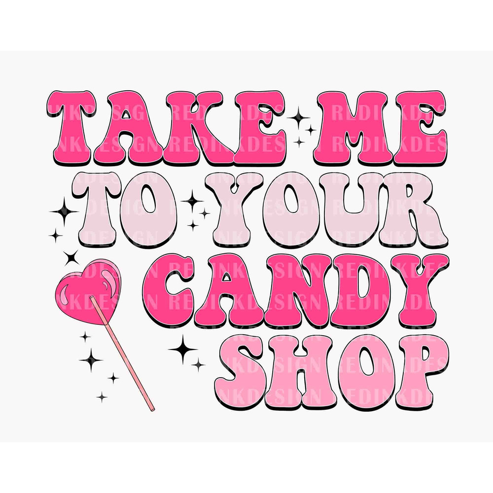 Happy Valentine SVG, Valentine Candy Svg, Valentine's Day Svg, Trendy Valentine Svg, Valentines Shirt Design, Take Me To Your Candy Shop.jpg