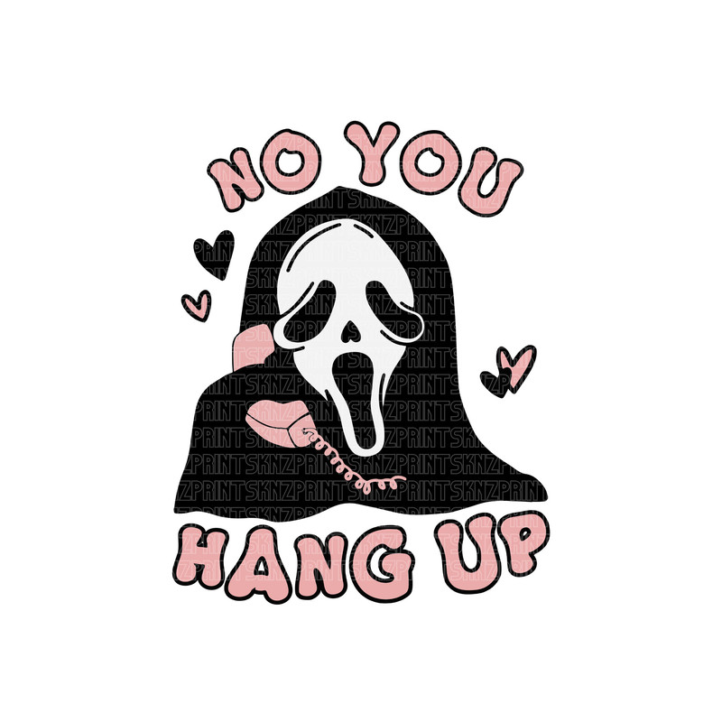 no you hang up ghost face svg, no you hang up rolling tray, no you hang up shirt,ghostface valentine shirt, you hang up first scream charm.jpg