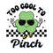 too cool to pinch svg,too cool to pinch png, retro too pinch too cute svg,pinch proof printable, smiley clovers st patrick's day digital png.jpg