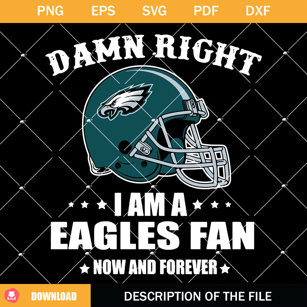 Damn Right I Am A Eagles Fan Now And Forever Svg.jpg