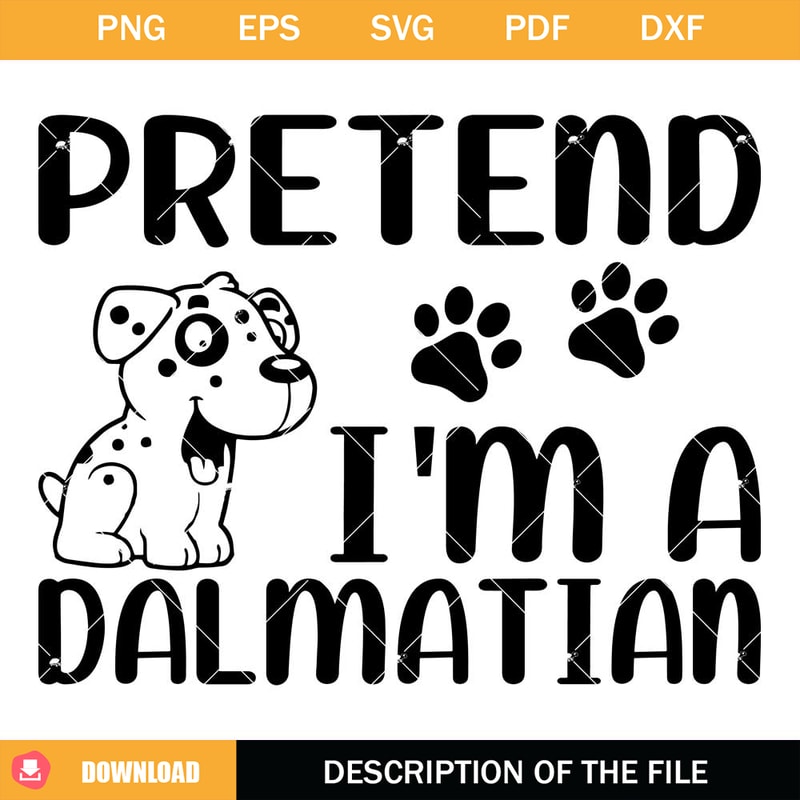 Pretend I'm A Dalmatian Svg, Dog Dalmatian Lovers Svg.jpg