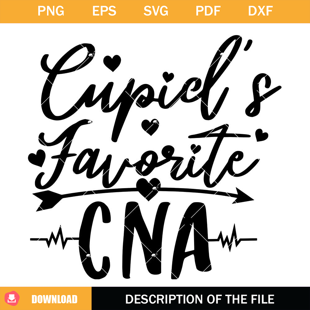 Cupid's favorite Cna Svg, CNA Life Svg.jpg