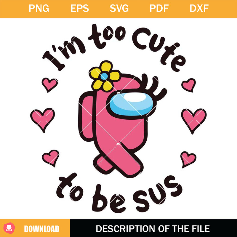 Cute Pink Impostor Among Us Svg, Too Cute To Be Sus Svg.jpg