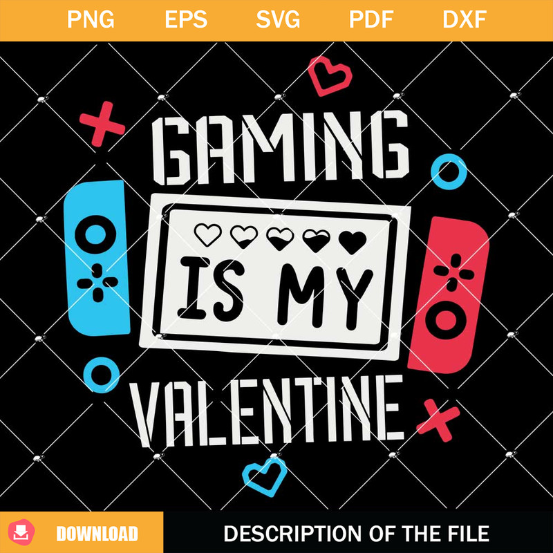 Gaming Is My Valentine Svg, Gamer Valentine Svg, Kids Svg.jpg